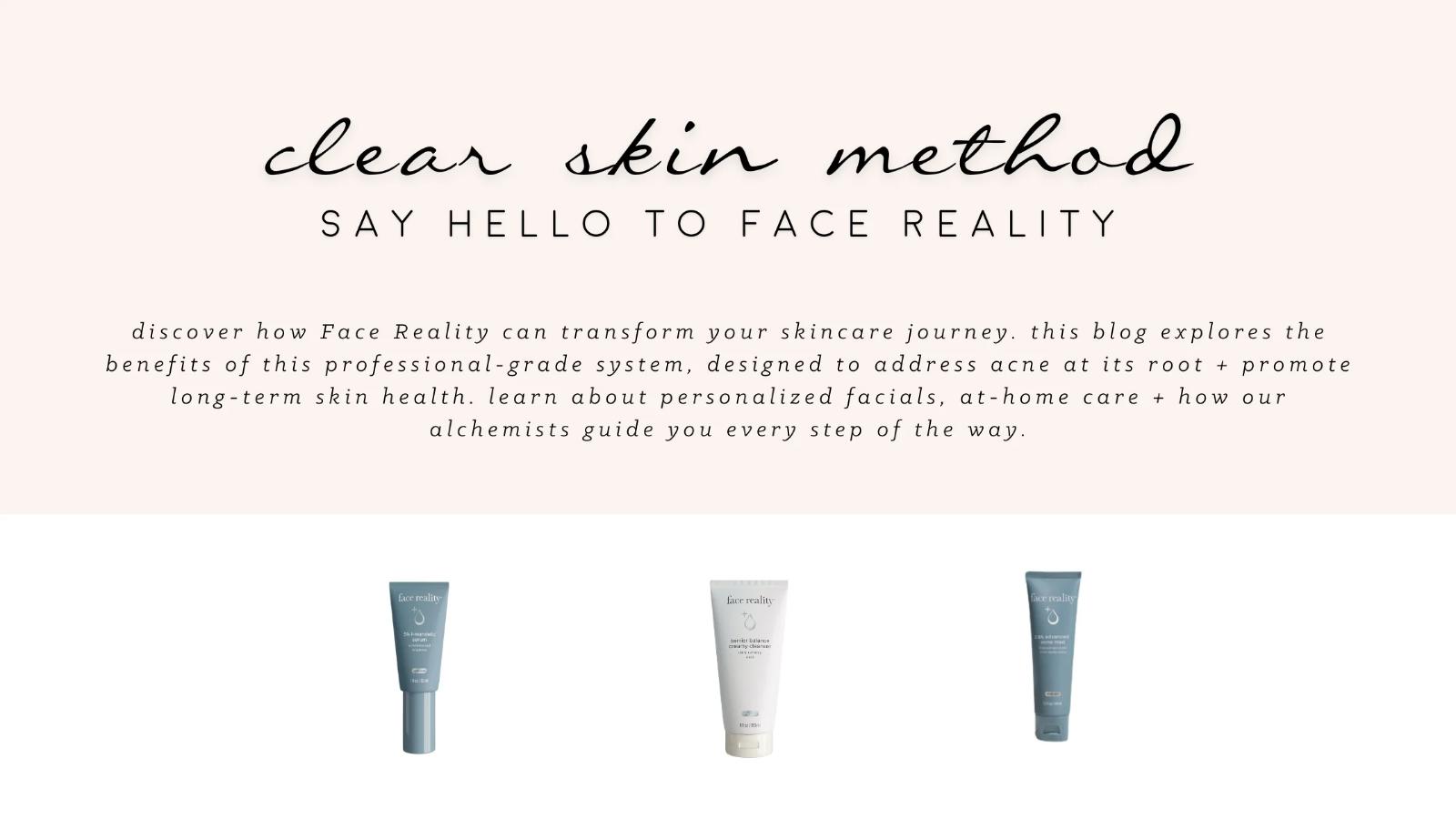 Face Reality —The Star In Our Clear Skin Method Facial